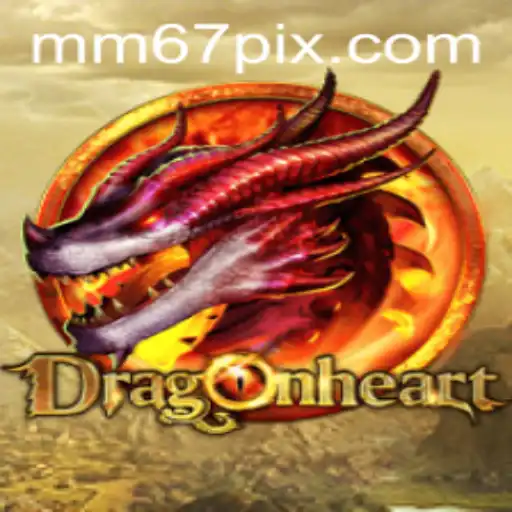 Explorando DragonHeart: O Jogo Revolucionário com MM67.VIP