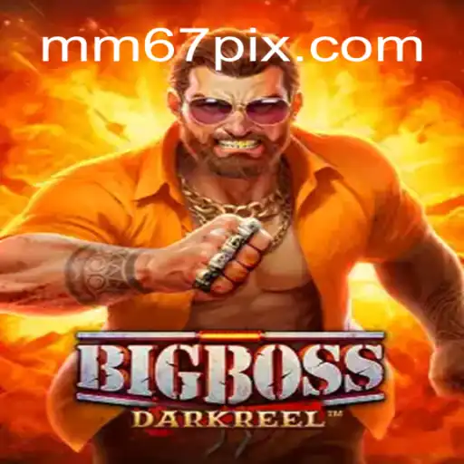 Descubra BigBoss: O Jogo de Estratégia Inovador com MM67.VIP